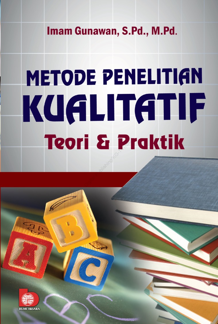 Cover Metode Penelitian Kualitatif :  Teori & Praktik / Imam Gunawan, S.Pd., M.Pd.