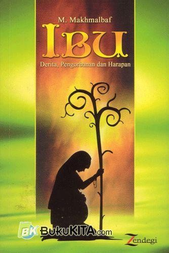 Cover Ibu :  Derita, Pengorbanan dan Harapan / M. Makhmalbaf