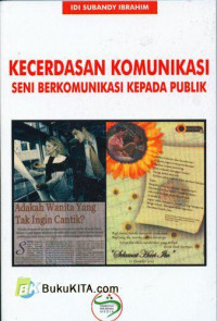 Cover Kecerdasan Komunikasi Seni Berkomunikasi Kepada Publik / Idi Subandy Ibrahim