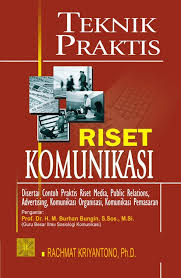 Cover Teknik Praktis Riset Komunikasi :  Disertai Contoh Praktis Riset Media, Public Relation, Advertisiing, Komunikasi Organisasi, Komunikasi Pemasaran / Rachmat Krisyantono,S.Sos.,M.Si