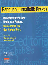 Cover Panduan Jurnalistik Praktis :  Mendalami Penulisan Berita dan Feature, Memahami Etika dan Hukum Pers / Maskun Iskandar Atmakusumah