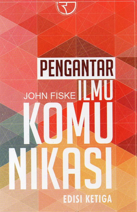 Cover Pengantar Ilmu Komunikasi :  Edisi Ketiga / John Fiske