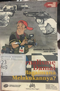 Cover Jurnalisme Damai Bagaimana Melakukannya? / Annabel McGoldrick Jake Lynch