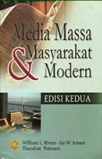 Cover Media Massa & Masyarakat Modern :  Edisi Kedua / William L Rivers - Jay W. Jensen - Theodore Peterson