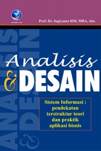 Cover Analisis & Desain Sistem Informasi :  Pendekatan Terstruktur Teori dan praktik Aplikasi Bisnis / Prof. Dr. Jogiyanto HM, MBA, Akt