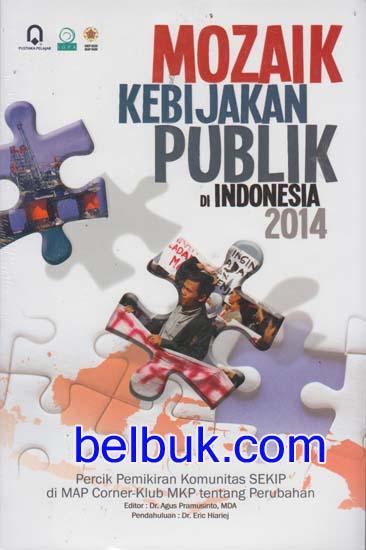 Cover Mozaik Kebijakan Publik di Indonesia 2014 / Dr. Agus Pramusinto, MDA