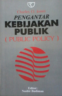 Cover Pengantar Kebijakan Publik (Public Policy) / Charles O.Jones