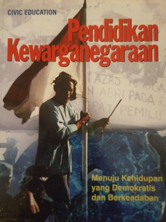Cover Pendidikan Kewarganegaraan :  Menuju Kehidupan yang Demokratis dan Berkeadaban / Asyukuri ibn Chamim