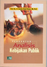 Cover Pengantar Analisis Kebijakan Publik / Prof. Drs. H. Solichin Abdul Wahab,MA.,Ph.D