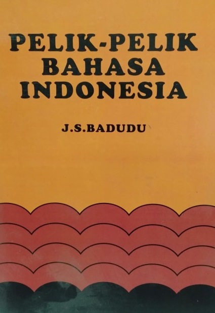 Cover Pelik Pelik Bahasa Indonesia :  - / J.S. Badudu