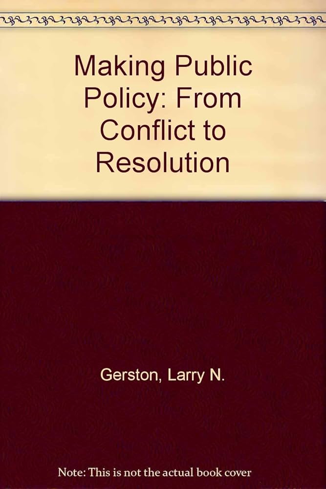 Cover Making Public Policy From Conflict to Resolution / Larry N. Gerston