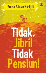 Cover Tidak. Jibril Tidak Pensiun! :  - / Emha Ainun Nadjib