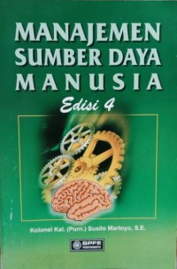 Cover Manajemen Sumber Daya Manusia :  Edisi 4 / Kolonel Kal (Purn) Susilo Martoyo, S.E