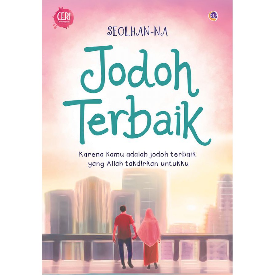 Cover Jodoh Terbaik :  Karena Kamu adalah jodoh terbaik yang Allah takdirkan untukku / Seolhan-NA