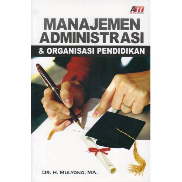 Cover Manajemen Administrasi & Organisasi Pendidikan / Mulyono, MA