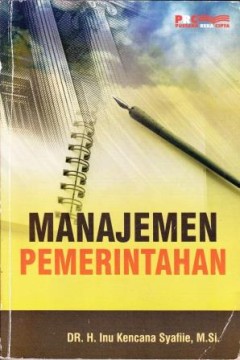 Cover Manajemen Pemerintahan / Dr. H. Inu Kencana Syafiie, M.Si