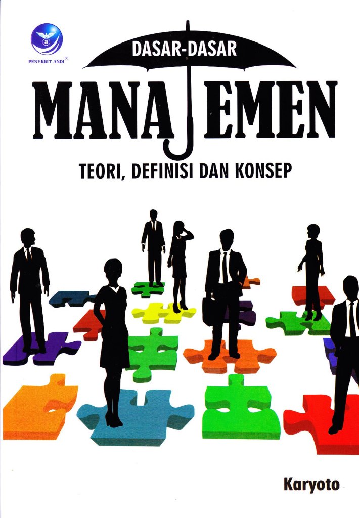 Cover Dasar-Dasar Manajemen Teori, Definsi dan Konsep / Karyoto