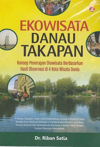 Cover Ekowisata Danau Takapan :  Konsep Penerapan Ekowisata Berdasarkan Hasil Observasi di 4 Kota Wisata dunia / Riban Satia