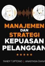 Cover Manajemen dan Strategi Kepuasan Pelanggan / Fandy Tjiptono