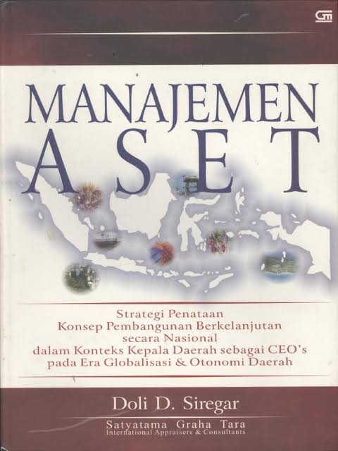 Cover Manajemen Aset :  Strategi Penataan Konsep Pembangunan Berkelanjutan secara Nasional dalam Konteks Kepala Daerah sebagai CEO's pada Era Globalisasi & Otonomi Daerah / Doli D. Siregar