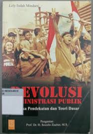 Cover Revolusi Administrasi Publik :  Aneka Pendekatan dan Teori Dasar / Lely Indah Mindarti