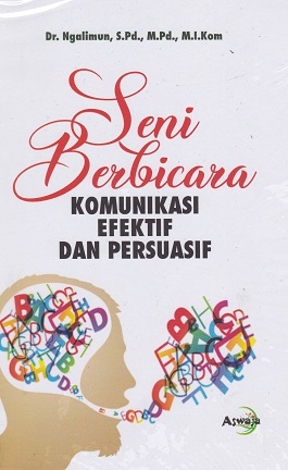 Cover Seni berbicara komunikasi efektif dan persuasif :  - / Ngalimun