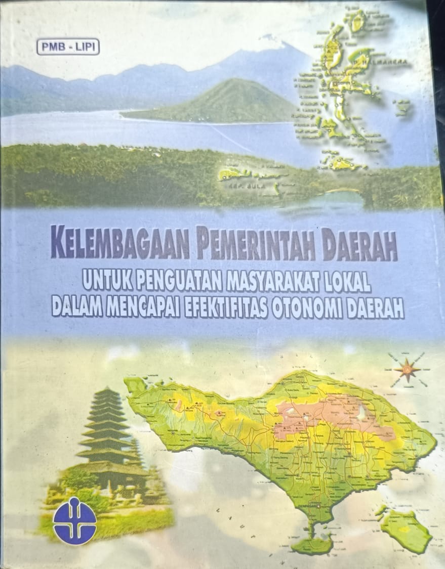 Cover Kelembagaan Pemerintah Daerah :  Untuk Penguatan Masyarakat Lokal Dalam Mencapai Efektifitas Otonomi Daerah / Dede Wardiat, dkk