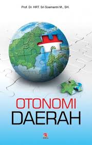 Cover Otonomi Daerah / Prof. Dr. HRT. Sri Soemantri M., S.H