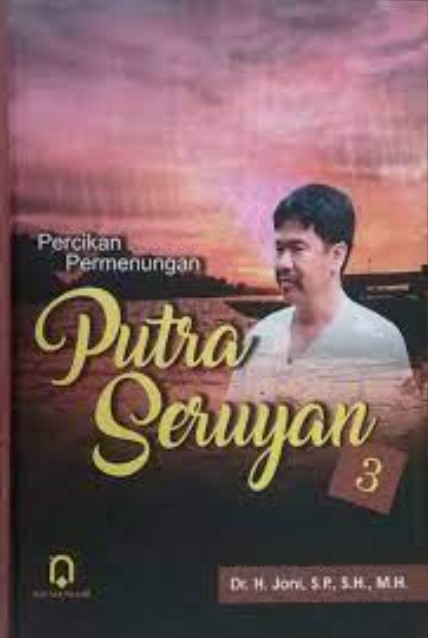 Cover Percikan Permenungan Putra Seruyan 3 / Dr. H. Joni, S.P.,S.H.,M.H