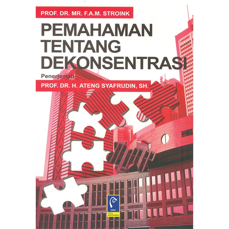 Cover Memahami Tentang Dekonsentrasi / Prof. Dr. Mr. F.A.M. Stroink