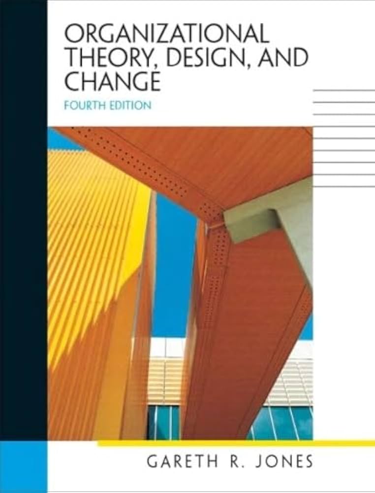 Cover Organizational Theory, Design, And Change :  Text and Cases Fourth Edition / Gareth R Jones