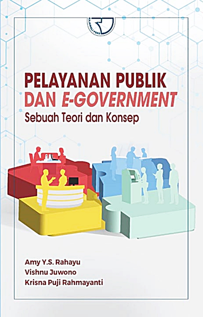 Cover Pelayanan Publik dan E-Government :  Sebuah Teori dan Konsep / Amy Y.S. Rahayu, dkk