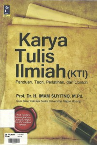 Cover Karya Tulis Ilmiah (KTI) :  Panduan, Teori, Pelatihan dan Contoh / Prof. Dr. H. Imam Suyitno, M.Pd