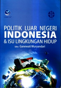 Cover Politik Luar Negeri Indonesia & Isu Lingkungan Hidup / Ganewati Wuryandari