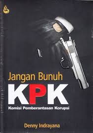 Cover Jangan Bunuh KPK :  Komisi Pemberantasan Korupsi / Denny Indrayana