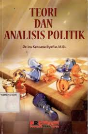 Cover Teori Dan Analisis Politik / Dr. Inu Kencana Syafie, M.Si