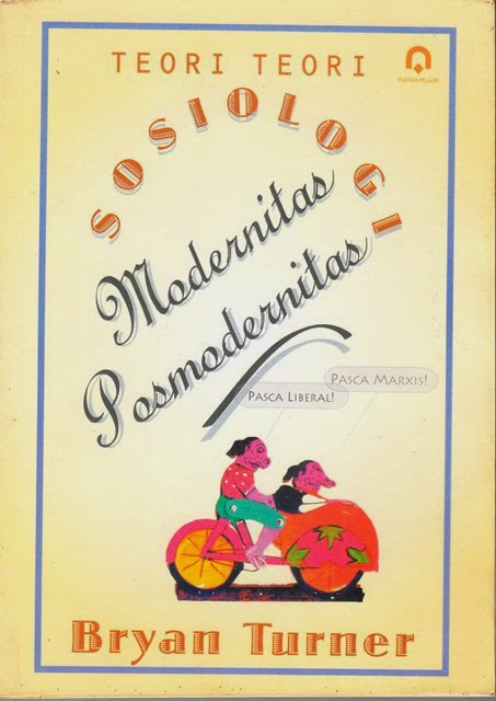Cover Teori-Teori Sosiologi Modernitas Posmodernitas / Bryan Turner