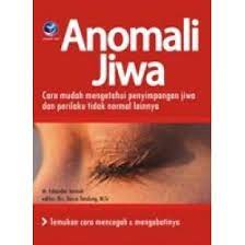 Cover Anomali Jiwa :  Cara Mudah Mengetahui penyimpangan jiwa dan perilaku tidak normal lainnya / Iskandar Junaidi