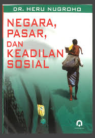 Cover Negara, Pasar dan Keadilan Sosial / Dr. Heru Nugroho