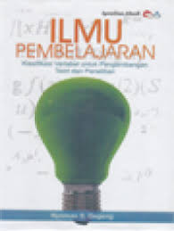 Cover Ilmu Pembelajaran ; Klasifikasi Variabel untuk Pengembangan Teori dan Penelitian / I Nyoman Sudana Degeng