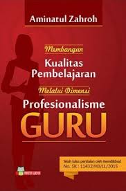 Cover Membangun Kualitas Pembelajaran melalui Dimensi Profesionalisme Guru / Aminatul Zahroh