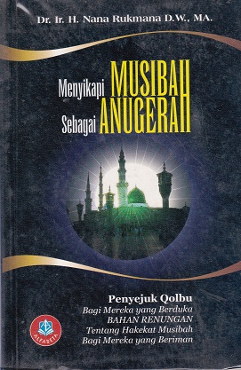 Cover Menyikapi Musibah sebagai Anugerah :  - / Nana Rukmana