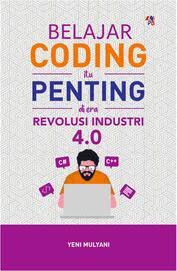 Cover Belajar Coding itu Penting di Era Revolusi Industri 4.0 / Yeni Mulyani