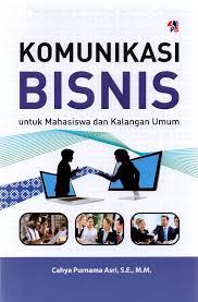 Cover Komunikasi Bisnis untuk Mahasiswa dan Kalangan Umum / Cahya Purnama Asri