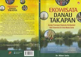 Cover Ekowisata Danau Takapan ; Konsep Penerapan Ekowisata Berdasarkan Hasil Observasi di 4 Kota Wisata Dunia / Riban Satia