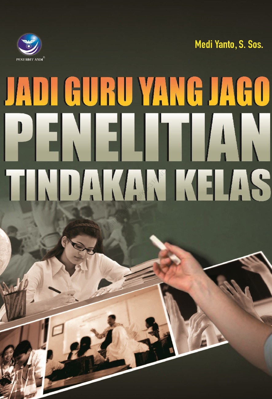 Cover Jadi guru yang jago penelitian tindakan kelas :  - / Medi Yanto