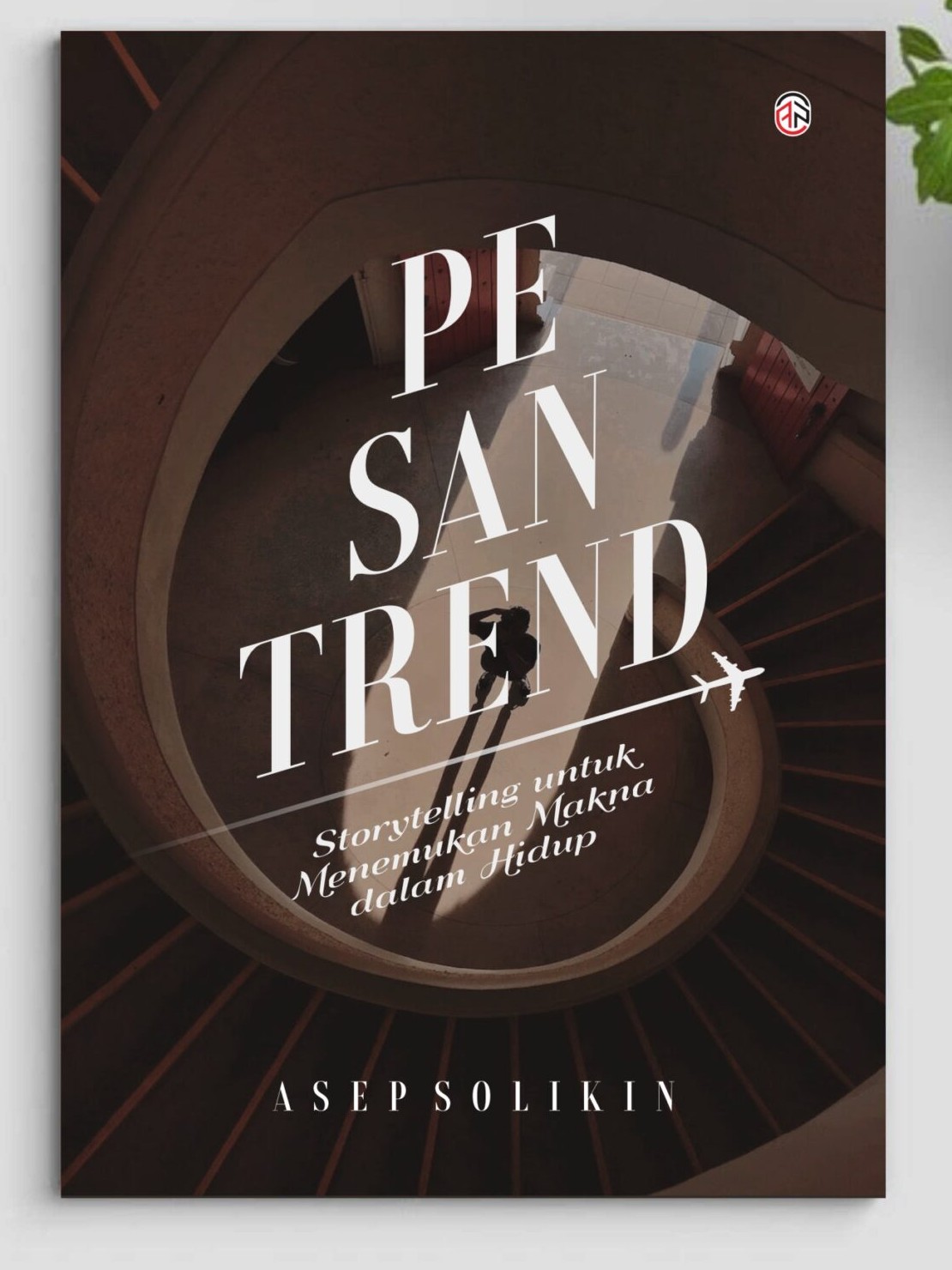 Cover Pesan Trend ; Storytelling untuk Menemukan Makna dalam Hidup / Asep Solikin