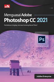 Cover Menguasai Adobe Photoshop CC 2021 / Jubilee Enterprise
