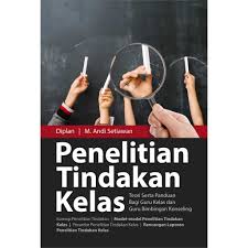 Cover Penelitian Tindakan Kelas Teori Serta Panduan Bagi Guru Kelas dan Guru Bimbingan Konseling / Diplan