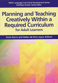 Cover Planning and Teaching Creatively Within a Required Curriculum for Adult Leaners / Anne Burns